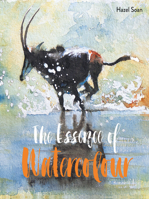 Title details for The Essence of Watercolour by Hazel Soan - Available
